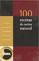 100 Recetas de Cocina Natural 8401520118 Book Cover