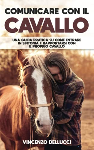 Comunicare-con-il-cavallo-Una-guida-pratica-su-come-entrare-in-sintonia-e-rapportarsi-con-il-proprio-cavallo-Copertina-flessibile--17-luglio-2021