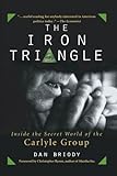 The Iron Triangle: Inside the Secret World of the Carlyle Group cover