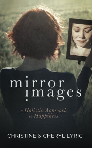 Mirror Images: A Holistic Approach To Happiness