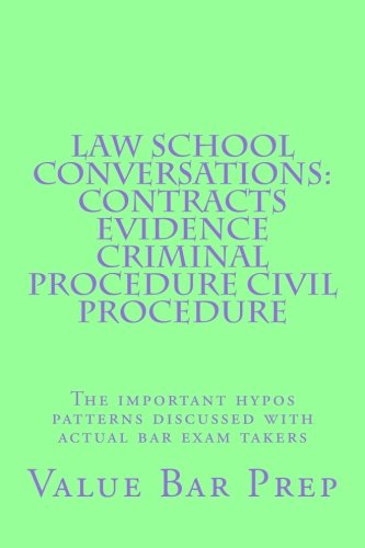 Download Law School Conversations: Contracts Evidence Criminal Procedure Civil Procedure: The important hypos patterns discussed with actual bar exam takers