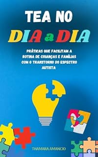 Livro TEA NO DIA A DIA: Práticas que facilitam a rotina de crianças e famílias com o Transtorno do Espectro Autista