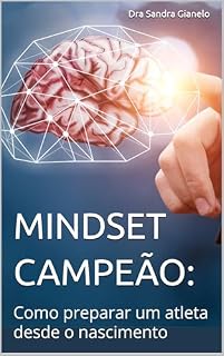 Livro Mindset Campeão: Como Preparar um Atleta Mentalmente desde o Nascimento (Pequenos Atletas Livro 1)