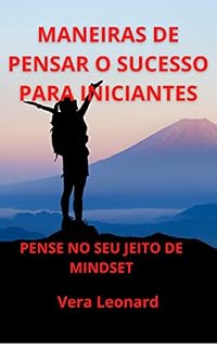 Livro MANEIRAS DE PENSAR O SUCESSO PARA INICIANTES: PENSE NO SEU JEITO DE MINDSET