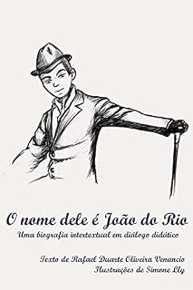 Livro O nome dele é João do Rio: Uma biografia intertextual em diálogo didático
