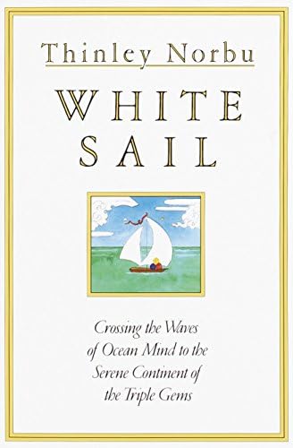 White Sail: Crossing the Waves of Ocean Mind to the Serene Continent of the Triple Gems