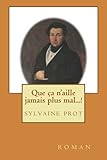 Que ça n'aille jamais plus mal...! (French Edition) by Sylvaine Prot