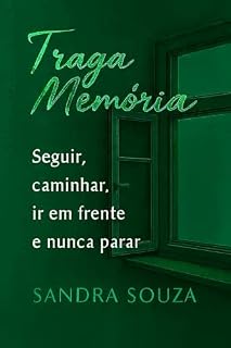 Livro Traga a Memória : Seguir, caminhar, ir em frente e nunca parar
