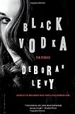 "Black Vodka Ten Stories" av Deborah Levy