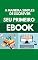 Livro A Maneira Simples De Escrever Seu Primeiro E-book