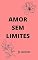 Livro Amor sem limites: Haverá limites para quem ama de verdade
