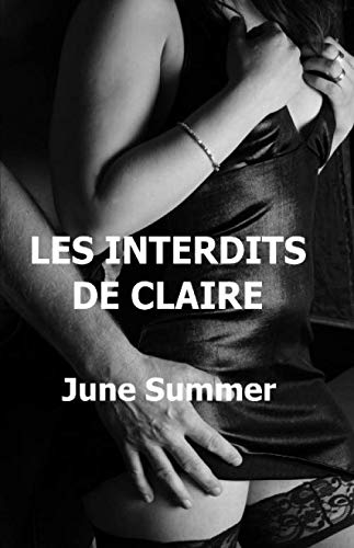Les Interdits de Claire (French Edition) by June Summer
