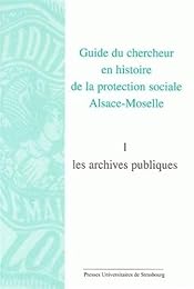 Guide du chercheur en histoire de la protection sociale Alsace-Moselle