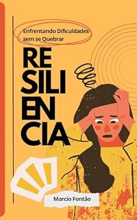 Livro A Resiliencia : Enfrentando tempos difíceis sem se quebrar