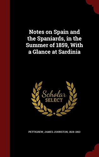 Notes on Spain and the Spaniards, in the Summer of 1859, With a Glance at Sardinia by 