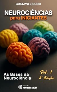 Livro Neurociências para Iniciantes: As bases da Neurociência (Neurociência para iniciantes Livro 1)