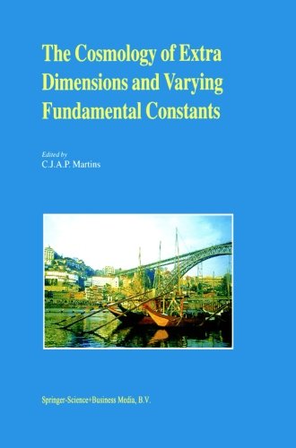 The Cosmology of Extra Dimensions and Varying Fundamental Constants: A JENAM 2002 Workshop Porto, Portugal 3-5 September 2002 (Volume 283)