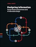 Designing Information: Human Factors and Common Sense in Information Design