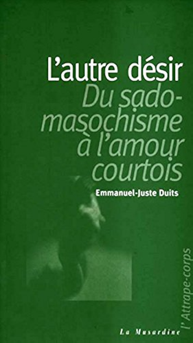 Download L'autre désir : du sadomasochisme à l'amour courtois (L'Attrape-corps) PDF