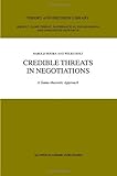 Credible Threats in Negotiations : A Game-theoretic Approach, Bolt, Wilko and Houba, Harold, 1441953043