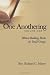 One Anothering: Biblical Building Blocks for Small Groups by Richard C. Meyer