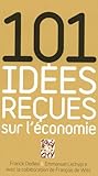 101 idées reçues sur l'économie by