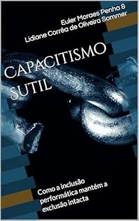 Livro Capacitismo Sutil : Como a inclusão performática mantém a exclusão intacta