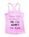 Faster Than The Speed Of Ok I'll admin Im Slow Womens Running Tank Top