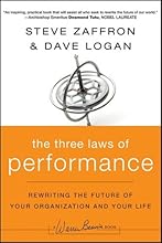 The Three Laws of Performance: Rewriting the Future of Your Organization and Your Life (J-B Warren Bennis Series)