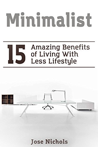 Minimalist: 15 Amazing Benefits of Living With Less Lifestyle