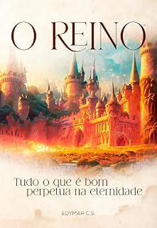 Livro O Reino: Tudo o que é bom perpetua na eternidade