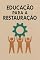 Livro Restauração e Prosperidade Familiar: A Mentira do Individualismo e a Necessidade de Redefinir os Conceitos: Parte VIII — Educação para a Restauração