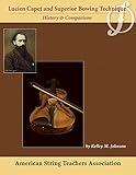 Lucien Capet and Superior Bowing Technique: History and Comparison by