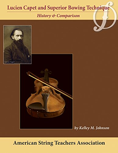 Lucien Capet and Superior Bowing Technique: History and Comparison by Lucien Capet, Kelley M. Johnson