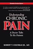 Understanding Chronic Pain: A Doctor Talks to His Patients by Robert T. Cochran Jr.