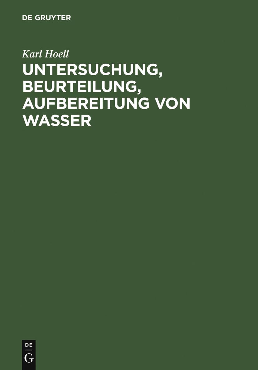 Untersuchung, Beurteilung, Aufbereitung von Wasser: Chemische Untersuchung Von Trinkwasser, Flußwasser, Schwimmbadwasser, Brauchwasser, ... Über Mineralwasser Und Heilwassser
