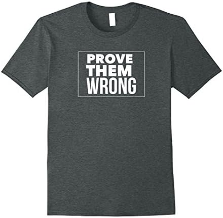 Mens Mens Womens Unisex Prove Them Wrong Motivational T-Shirt 2XL Dark Heather