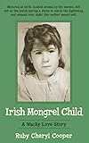 Irish Mongrel Child: A Wacky Love Story by 