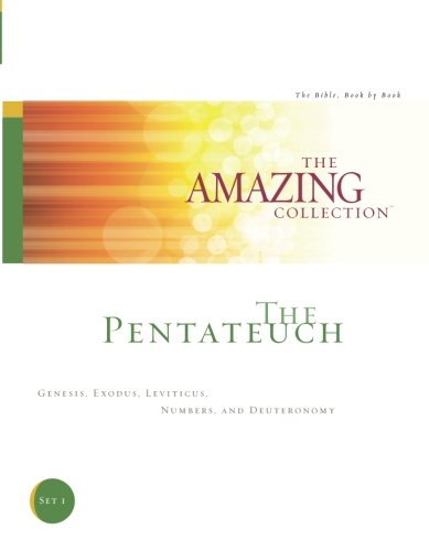 The Pentateuch: Genesis, Exodus, Leviticus, Numbers, and Deuteronomy (The Amazing Collection: The Bible, Book by Book) (Volume 1)