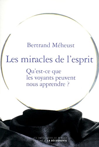 Les miracles de l'esprit (EMPECH PENSER) (French Edition) by Bertrand MÉHEUST