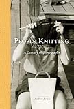 People Knitting: A Century of Photographs by Barbara Levine