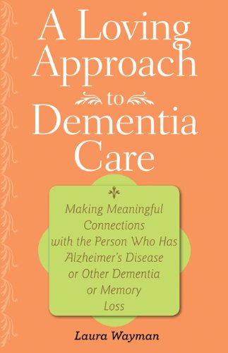 Download A Loving Approach to Dementia Care: Making Meaningful Connections with the Person Who Has Alzheimer's Disease or Other Dementia or Memory Loss (A 36-Hour Day Book) Download A Loving Approach to Dementia Care: Making Meaningful Connections with the Person Who Has Alzheimer's Disease or Other Dementia or Memory Loss (A 36-Hour Day Book)