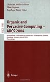 Organic and Pervasive Computing -- Arcs 2004 : International Conference on Architecture of Computing Systems, Augsburg, Germany, March 23-26, 2004, Proceedings, , 3540212388