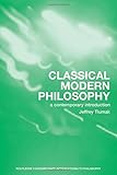 Classical Modern Philosophy: A Contemporary Introduction (Routledge Contemporary Introductions to Philosophy)