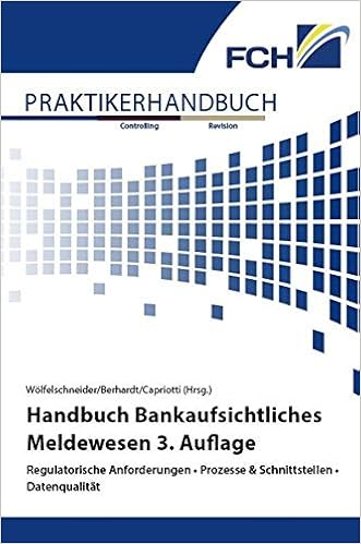 Handbuch Bankaufsichtliches Meldewesen 3 Auflage Regulatorische Anforderungen Prozesse Schnittstellen Datenqualitat Amazon De Wolfelschneider Michael Berhardt Christina Capriotti Stefan Bucher