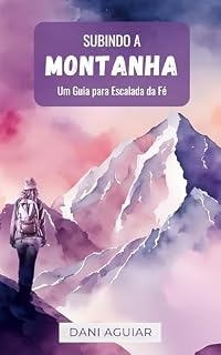 Livro Subindo a Montanha: Um Guia para Escalada da Fé
