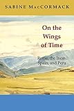 Front cover for the book On the Wings of Time: Rome, the Incas, Spain, and Peru by Sabine MacCormack