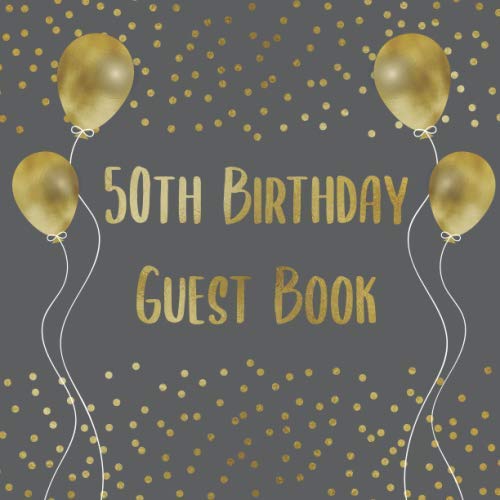 50th Birthday Guest Book: Birthday wishes signing book and keepsake memory notebook anniversary celebration for visitors family & friends to write in thoughts.