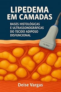 Livro LIPEDEMA EM CAMADAS: BASES HISTOLÓGICAS E ULTRASSONOGRÁFICAS DO TECIDO ADIPOSO DISFUNCIONAL
