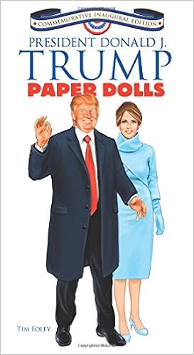 President Donald J. Trump Paper Dolls: Commemorative Inaugural Edition (Dover Paper Dolls), by Tim Foley President Donald J. Trump Paper Dolls: Commemorative Inaugural Edition (Dover Paper Dolls), by Tim Foley